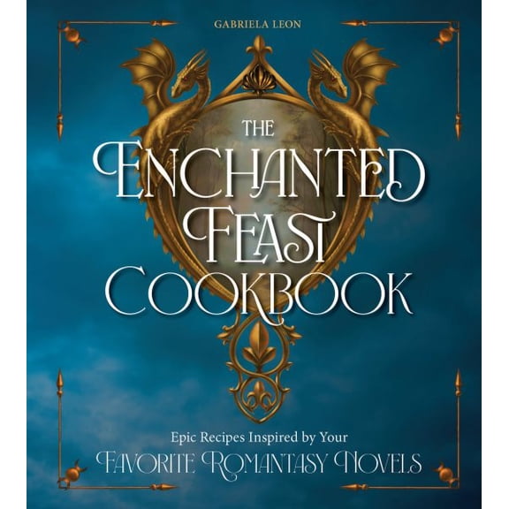 Pre-Owned The Enchanted Feast Cookbook: Epic Recipes Inspired by Your Favorite Romantasy Novels