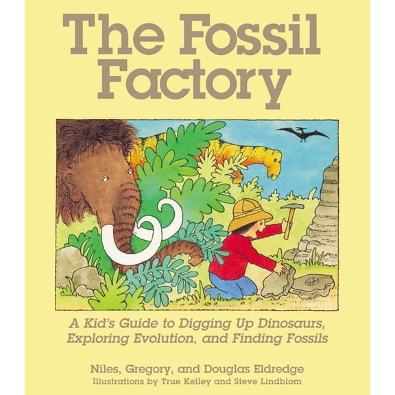 The Fossil Factory: A Kid's Guide to Digging Up Dinosaurs, Exploring Evolution, and Finding Fossils, (Paperback)
