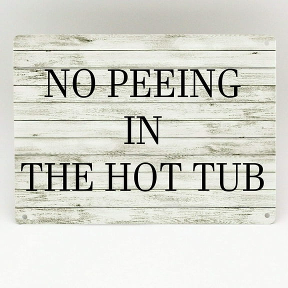 Retro Vintage No Peeing in The Hot Tub Metal Tin Sign Home Bar Cafe Retaurant Wall Decor Signs 12x8inch