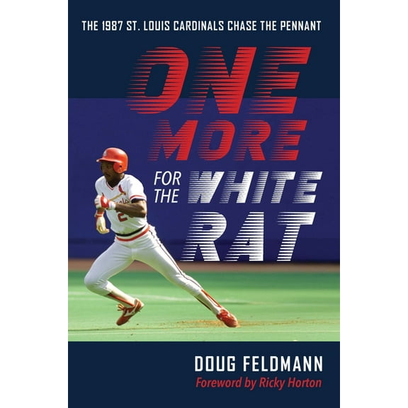 One More for the White Rat: The 1987 St. Louis Cardinals Chase the Pennant, (Hardcover)