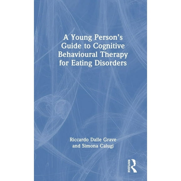 A Young Person's Guide to Cognitive Behavioural Therapy for Eating Disorders, (Hardcover)