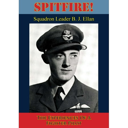 Spitfire! The Experiences Of A Fighter Pilot [Illustrated Edition] - (Was The Spitfire The Best Fighter Of Ww2)