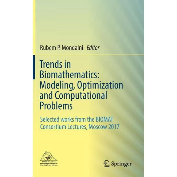 Trends in Biomathematics: Modeling, Optimization and Computational Problems: Selected Works from the Biomat Consortium L, (Hardcover)