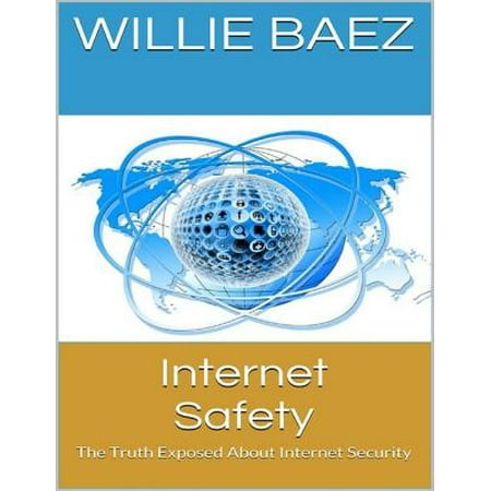Internet Safety: The Truth Exposed About Internet Security -