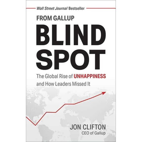 Pre-Owned Blind Spot: The Global Rise of Unhappiness and How Leaders Missed It (Hardcover) 1595622454 9781595622457