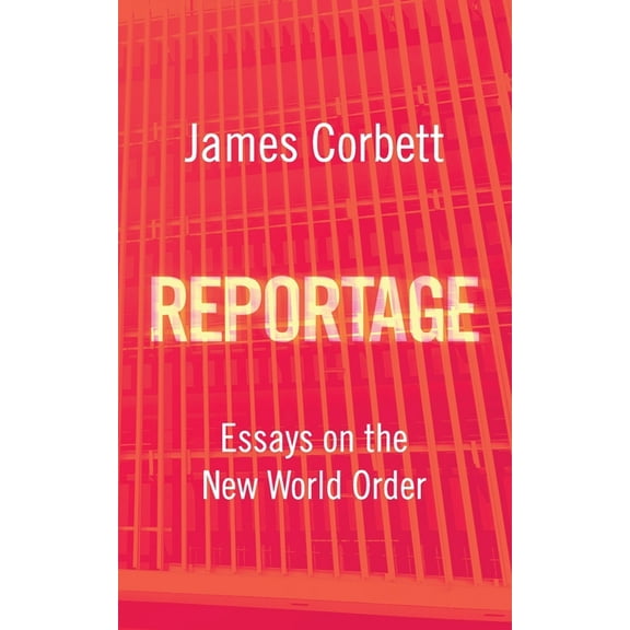 Reportage: Essays on the New World Order, (Paperback)