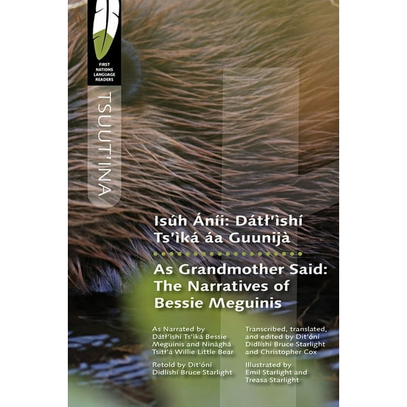 First Nations Language Readers Isúh Áníi/As Grandmother Said: Dátl'ìshí Ts'ìká Áa Guunijà/The Narratives of Bessie Meguinis, Book 7, (Paperback)