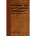 thumbnail image 1 of Dogs Of The World - The Author And Dogs - History And Origin Of Man's Best Friend - Care And General Management - Feeding - Rearing Exhibiting - Common Diseases, Etc., 1 of 1