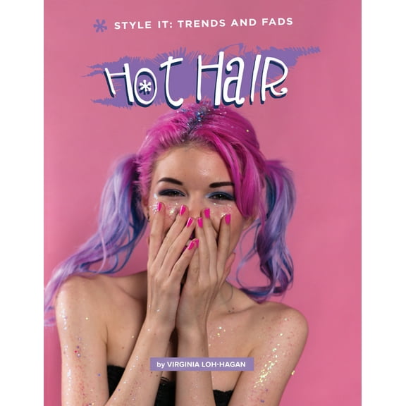 Style It: Trends and Fads Hot Hair, (Hardcover)