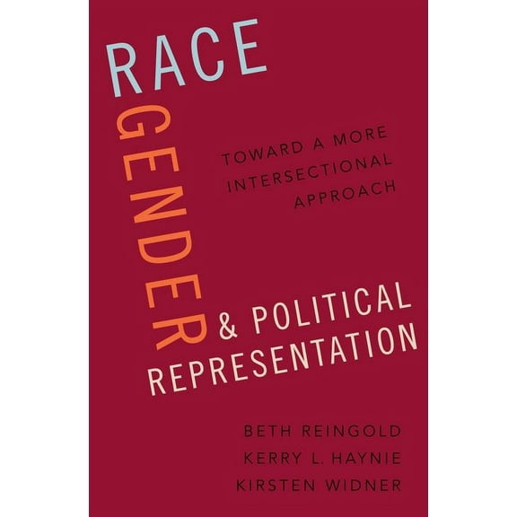 Race, Gender, and Political Representation: Toward a More Intersectional Approach, (Paperback)