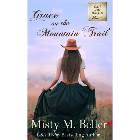 Call of the Rockies Grace on the Mountain Trail, Book 8, (Hardcover)