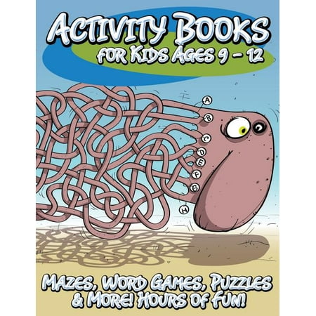 Activity Books for Kids Ages 9 - 12 (Mazes, Word Games, Puzzles & More! Hours of Fun!) (Paperback)