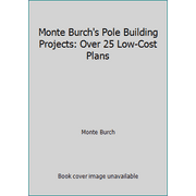 Pre-Owned Monte Burch's Pole Building Projects: Over 25 Low-Cost Plans (Hardcover) 0882668609 9780882668604
