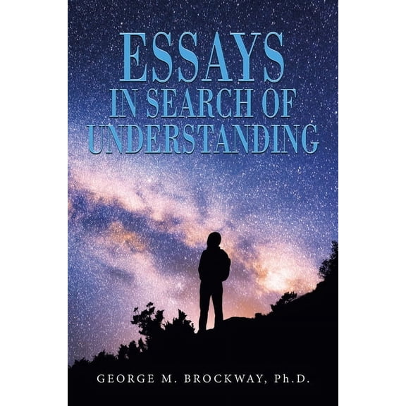 Essays in Search of Understanding, (Paperback)