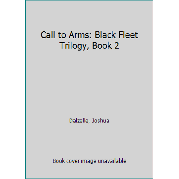 Pre-Owned Call to Arms: Black Fleet Trilogy, Book 2 (Paperback) 1514627124 9781514627129