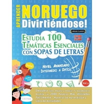 Aprender Noruego DivirtiÃ©ndose! - Nivel Avanzado: Intermedio a DifÃ­cil - Estudia 100 TemÃ¡ticas Esenciales Con Sopas de L, (Paperback)