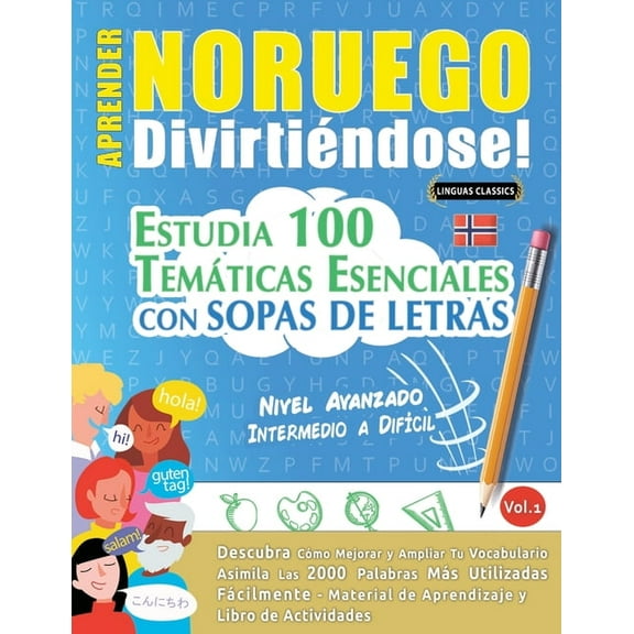 Aprender Noruego DivirtiÃ©ndose! - Nivel Avanzado: Intermedio a DifÃ­cil - Estudia 100 TemÃ¡ticas Esenciales Con Sopas de L, (Paperback)