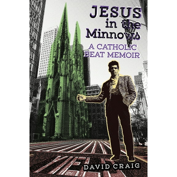Jesus in the Minnows: A Catholic Beat Memoir, (Paperback)