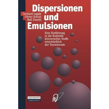 Dispersionen Und Emulsionen: Eine Einführung in Die Kolloidik Feinverteilter Stoffe Einschließlich Der Tonminerale (Paperback)