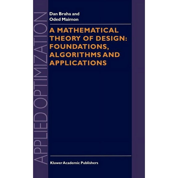Applied Optimization A Mathematical Theory of Design: Foundations, Algorithms and Applications, Book 17, (Hardcover)