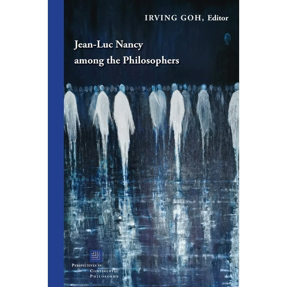 Perspectives in Continental Philosophy Jean-Luc Nancy Among the Philosophers, (Paperback)