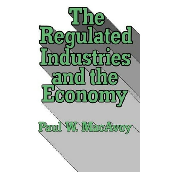 The Regulated Industries and the Economy, (Paperback)