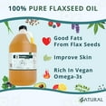 thumbnail image 7 of Zatural Cold Pressed Flaxseed Oil – 100% Pure Non-GMO Liquid Flax Seed Oil, Vegan Omega-3 ALA Rich, Perfect for Salads, Smoothies, Baking, Skincare & Hair (1 Gallon), 7 of 7