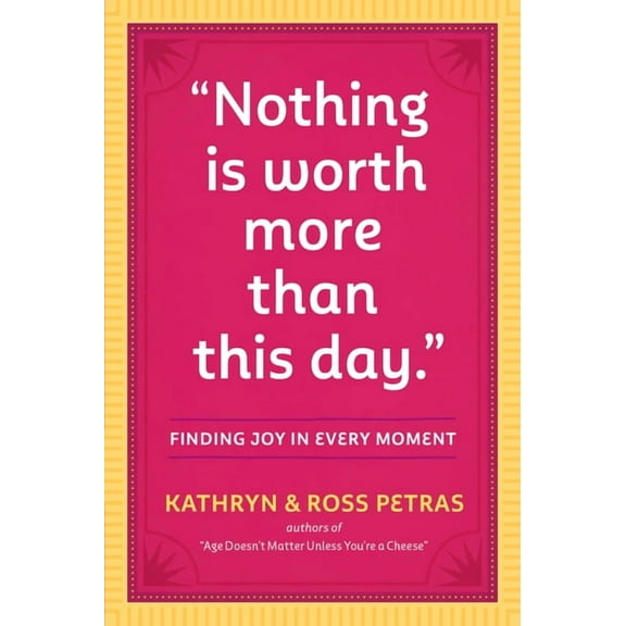 "Nothing Is Worth More Than This Day." - Paperback