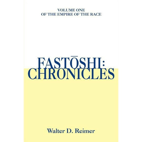 Fastoshi: Chronicles: Volume One of the Empire of the Race