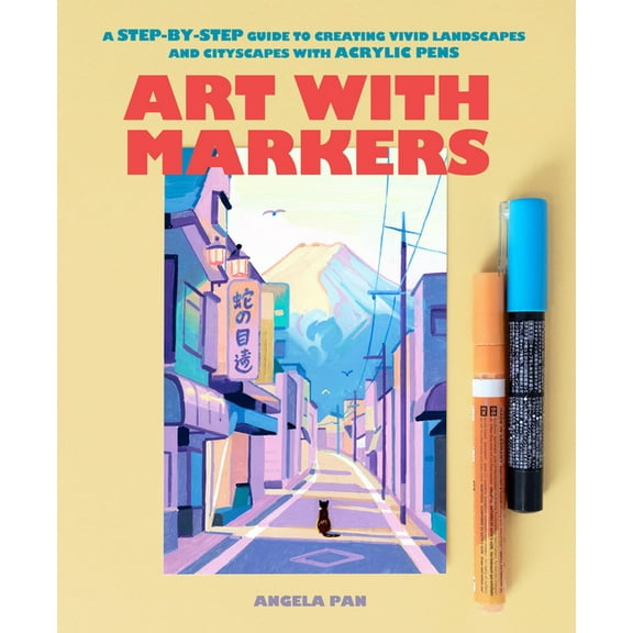 Art with Markers: A Step-By-Step Guide to Creating Vivid Landscapes and Cityscapes with Acrylic Pens, (Paperback)