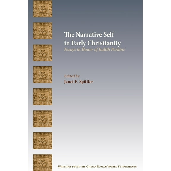 The Narrative Self in Early Christianity : Essays in Honor of Judith Perkins (Paperback)