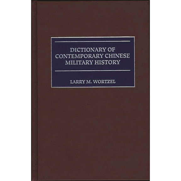 Dictionary of Contemporary Chinese Military History, (Hardcover)