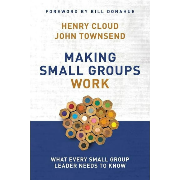 Making Small Groups Work: What Every Small Group Leader Needs to Know, (Paperback)