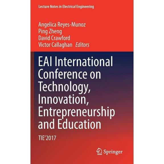 Lecture Notes in Electrical Engineering Eai International Conference on Technology, Innovation, Entrepreneurship and Education: Tie'2017, Book 532, (Hardcover)