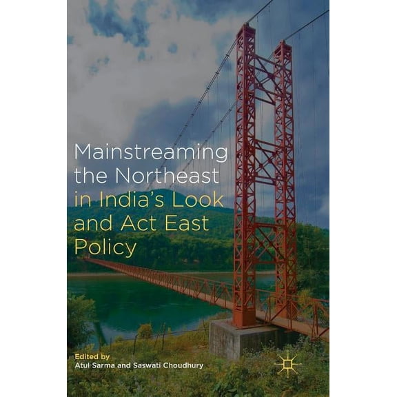 Mainstreaming the Northeast in India's Look and ACT East Policy, (Hardcover)
