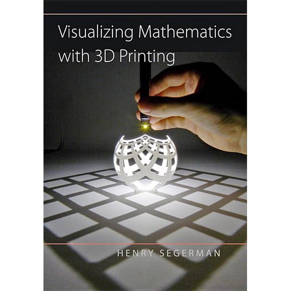 Visualizing Mathematics with 3D Printing, (Hardcover)