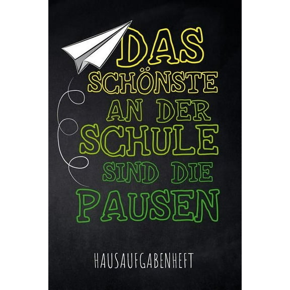 Das Schönste an der Schule sind die Pausen Hausaufgabenheft (Paperback)