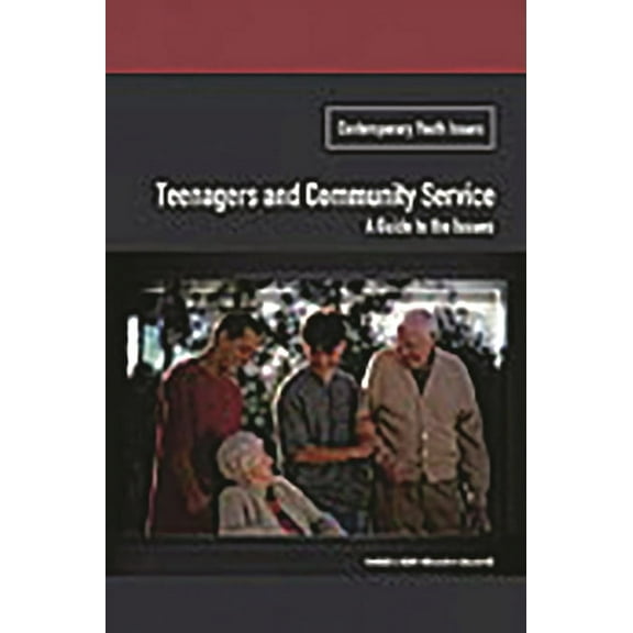 Contemporary Youth Issues Teenagers and Community Service: A Guide to the Issues, (Hardcover)