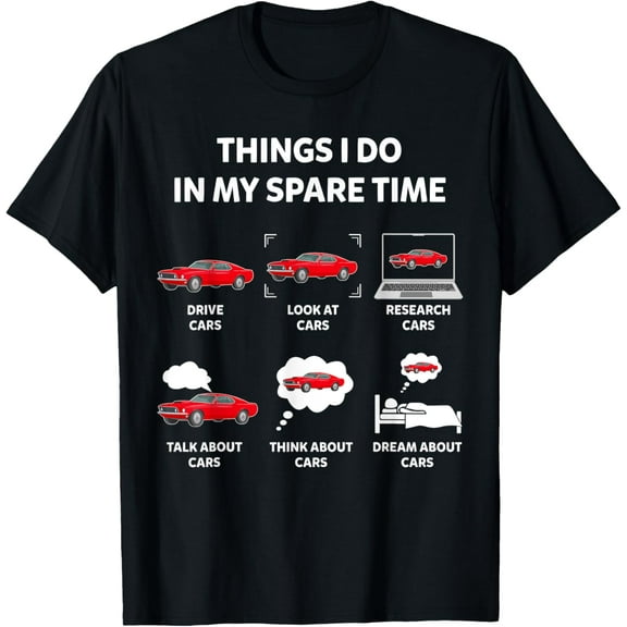 Things I Do In My Spare Time Drive Cars Look At Cars Funny T-ShirtMen and women, Black T-shirt, size: Extra large