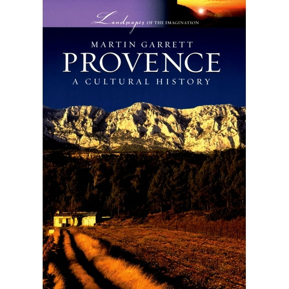 Landscapes of the Imagination Provence: A Cultural History, (Hardcover)