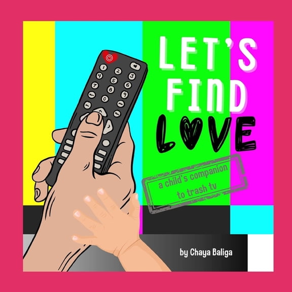 Let's Find Love: A Child's Companion to Trash TV, (Paperback)
