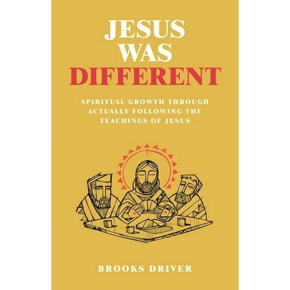 Jesus Was Different: Spiritual Growth Through Actually Following the Teachings of Jesus, (Paperback)