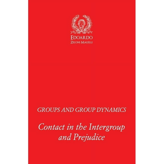 Groups and Group Dynamics: Contact in the Intergroup and Prejudice, (Paperback)