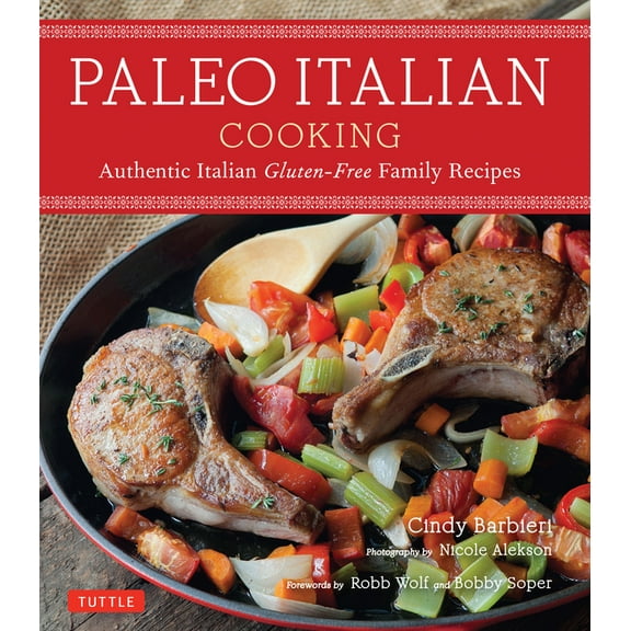 Paleo Italian Cooking: Authentic Italian Gluten-Free Family Recipes, (Paperback)