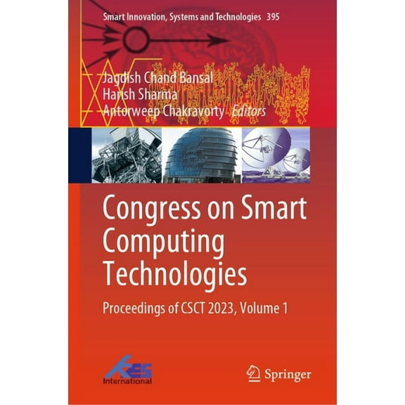 Smart Innovation, Systems and Technologi Congress on Smart Computing Technologies: Proceedings of Csct 2023, Volume 1, Book 395, (Hardcover)