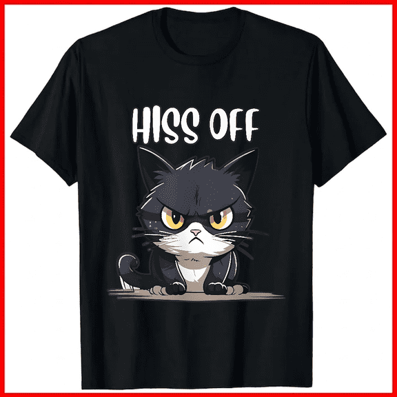 Hiss Off Funny Cat Lover Sarcastic Humor Grumpy Kitty Unisex T-shirt V18872, up to size 5XL