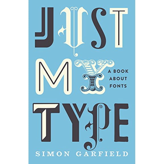 Pre-Owned Just My Type: A Book about Fonts (Hardcover) 1846683017 9781846683015
