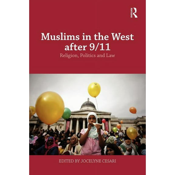 Routledge Studies in Liberty and Securit Muslims in the West after 9/11: Religion, Politics and Law, Book 1, (Paperback)