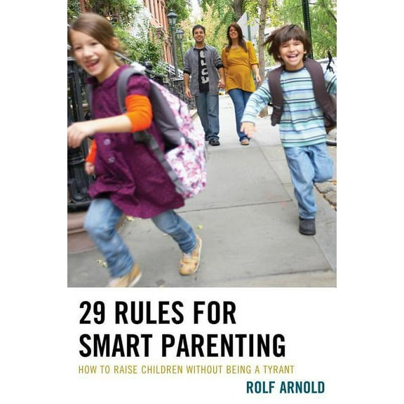 29 Rules for Smart Parenting: How to Raise Children without Being a Tyrant, (Paperback)