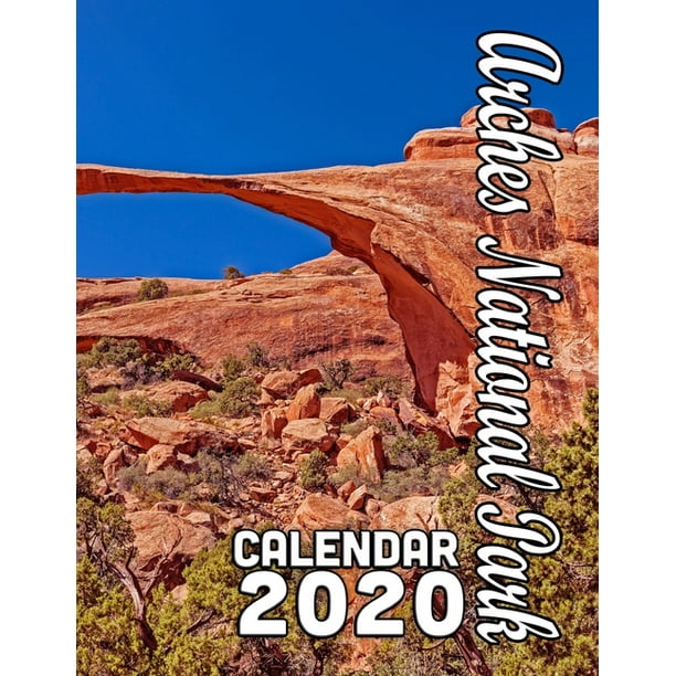 Arches National Park Calendar 2020 Scenery from One of Our Country's